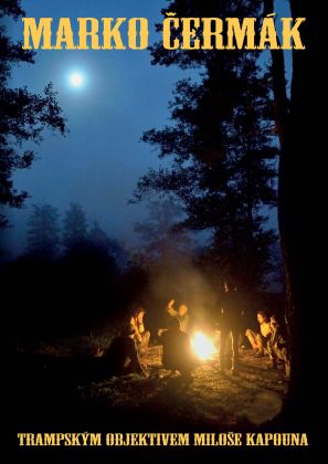 Marko Čermák - Trampským objektivem Miloše Kapouna