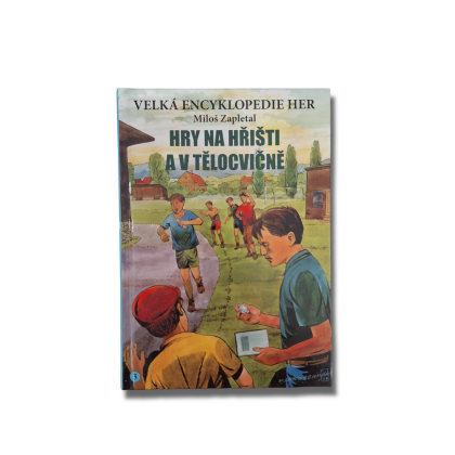 Velká encyklopedie her 3 - Hry na hřišti a v tělocvičně