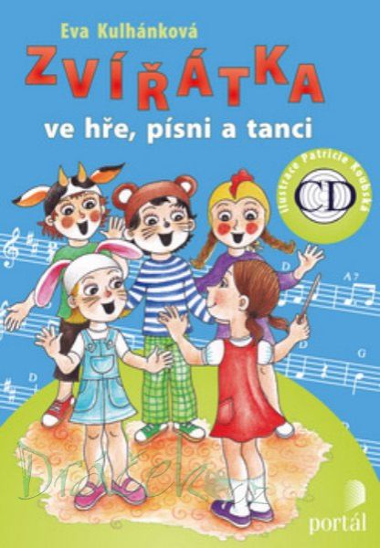 Zvířátka ve hře, písni a tanci - Eva Kulhánková