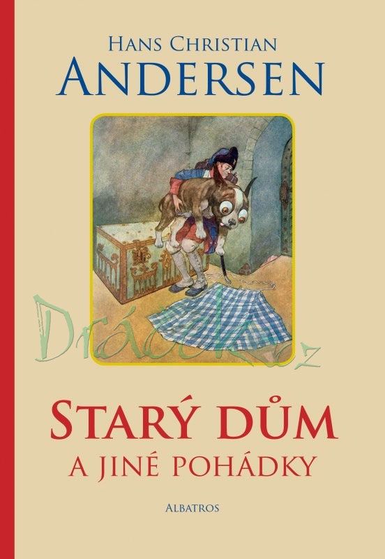 Starý dům a jiné pohádky - Hans Christian Andersen, Artuš Scheiner