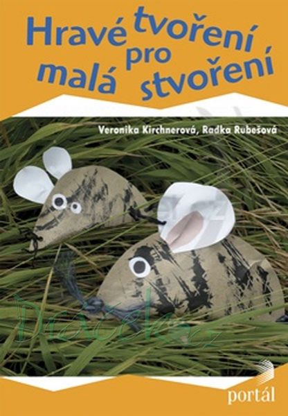 Hravé tvoření pro malá stvoření - V. Kirchnerová