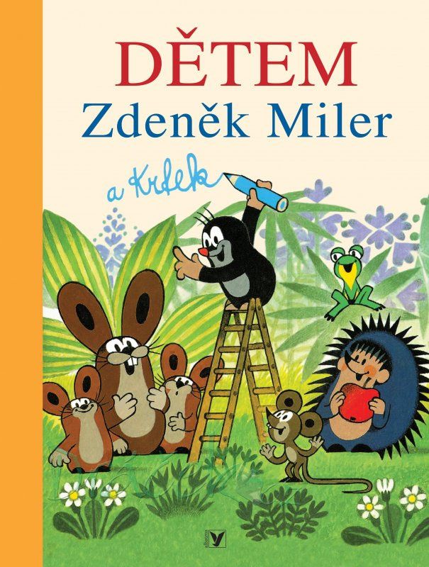 Dětem Zdeněk Miler a Krtek, Hana Doskočilová, Zdeněk Miler