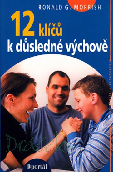 12 klíčů k důsledné výchově - R. G. Morrish