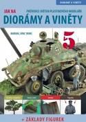 K005 Průvodce světem plastikového modeláře Diorámy a Viněty