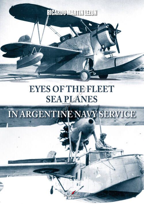 EYES OF THE FLEET SEA PLANES IN ARGENTINE NAVY SERVICE