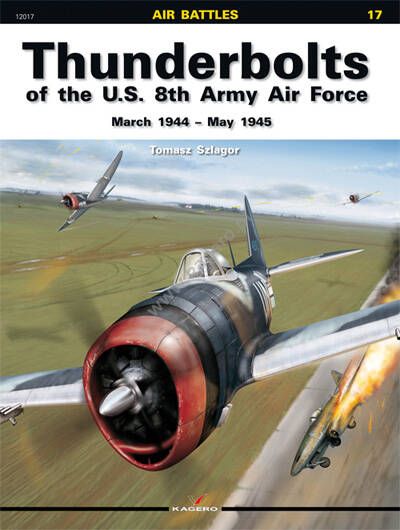 17 - Thunderbolts of the U.S. 8th Army Air Force March 1945 – May