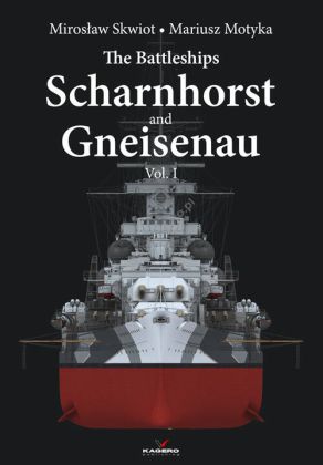 The Battleships Scharnhorst and Gneisenau vol. I