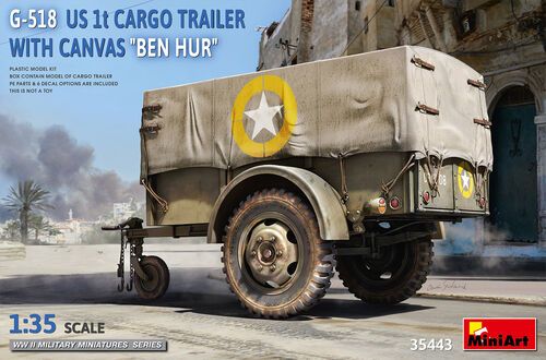 1:35 G-518 US 1t CARGO TRAILER WITH CANVAS “BEN HUR”