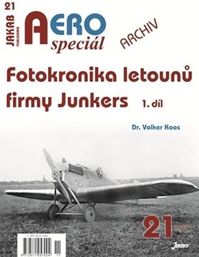AEROspeciál č.21 Fotokronika letounů firmy Junkers (V.Koos)