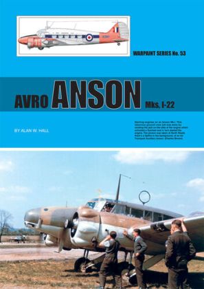 Avro Anson - Mk.I to Mk.22 by Alan W.Hall (Warpaint Series No.53)