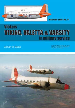 Vickers Viking, Valetta & Varsity In Military Service by Adrian M. Balch (Warpaint Series No.141)