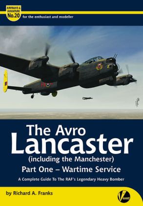 20 The Avro Lancaster (inc. the Manchester) Wartime Service Part 1 - Complete Guide