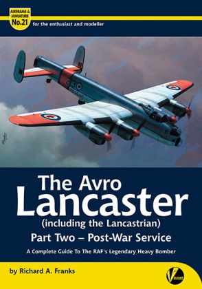 21 The Avro Lancaster (inc. the Lancastrian) Post War Service Part 2 - Complete Guide
