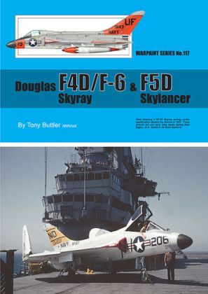 Douglas F4D/F-6 Skyray & F5D Skylancer by Tony Butler AMRAeS (Warpaint Series No.117)