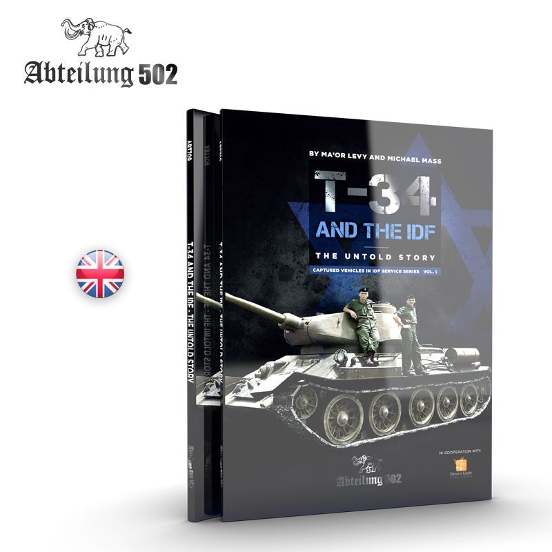 T-34 AND THE IDF THE UNTOLD STORY (MICHAEL MASS / MA’OR LEVY)
