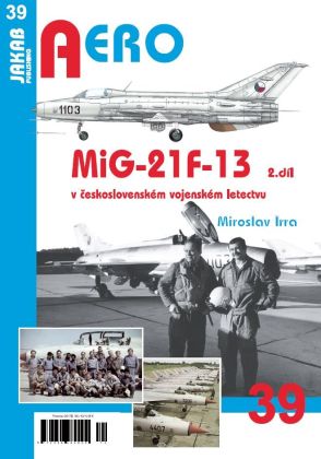 39.MiG-21F-13 v čsl.voj.letectvu 2.díl (M.Irra)