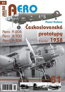 61.Československé prototypy 1938 Aero A-204,A-300,A-304 (P.Kučera)