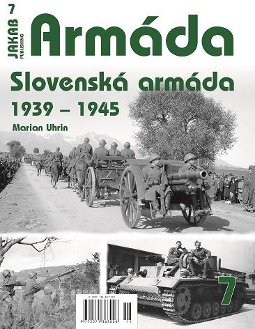 7. ARMÁDA č.7 Slovenská armáda 1939-1945 (M.Uhrin)