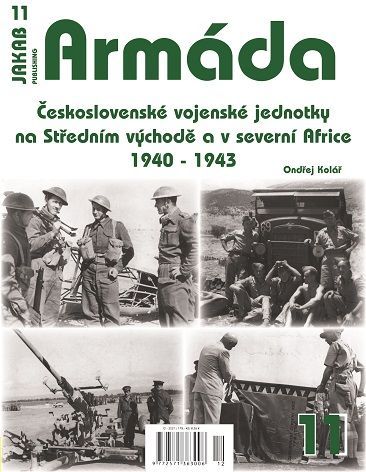 11. ARMÁDA č.11 Čs.vojenské jednotky na Stř. východě a sev. Africe 1940-43 (O.Kolář)